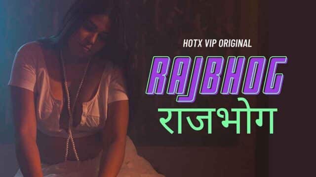 Rajbhog 2022 Hotx Vip Originals Hindi Hot Uncut Short Film