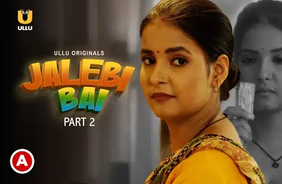 Jalebi Bai Part 2 2022 Ullu Originals Hindi Web Series Full Episode