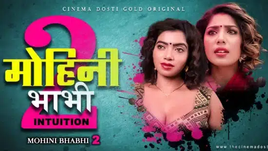 Mohini Bhabhi Part 2 2021 CinemaDosti Hindi Hot Short Film