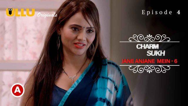 Charmsukh Jane Anjane Mein 6 Part 2 2023 Ullu Hindi Hot Web Series Ep4