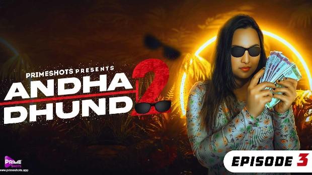 Andha Dhundh 2 2023 Prime Shots Hindi Hot Porn Web Series Ep 3