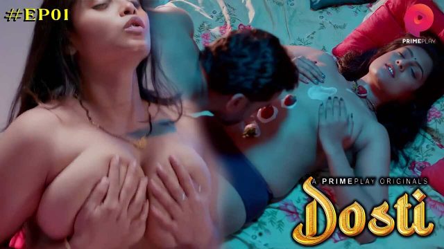 Dosti 2023 Primeplay Hindi Hot Web Series Episode 1