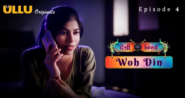 Woh Din – Desi Kisse 2023 Ullu Originals Hindi Porn Web Series Ep 4
