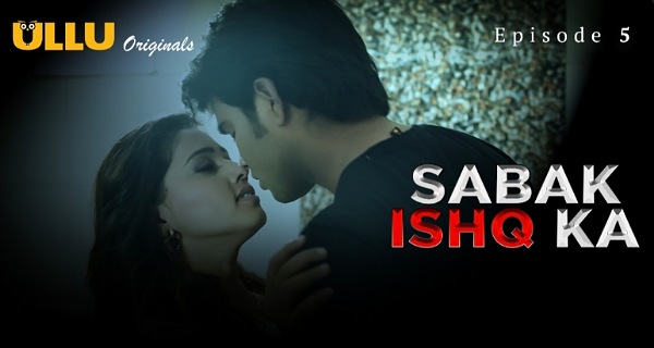 Sabak Ishq Ka 2023 Ullu Originals Hindi Hot Porn Web Series Ep 5