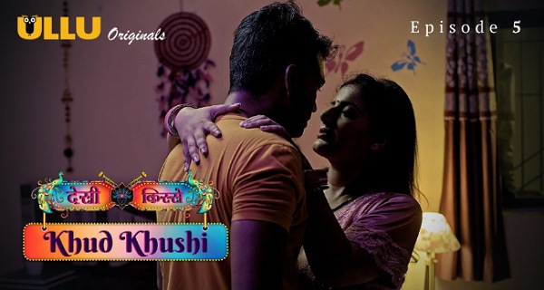 Khud Khushi 2023 Ullu Originals Hindi Porn Web Series Episode 5