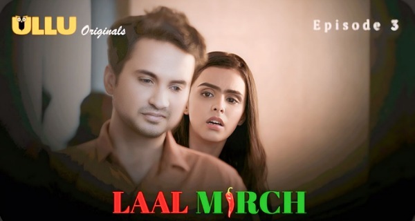 Laal Mirch 2024 Ullu Originals Hindi Porn Web Series Ep 3