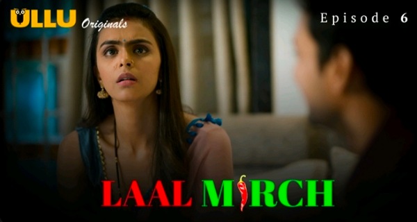 Laal Mirch 2024 Ullu Originals Hindi Porn Web Series Ep 6