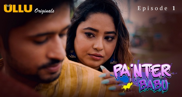 Painter Babu 2024 Ullu Originals Hindi Porn Web Series Episode 1